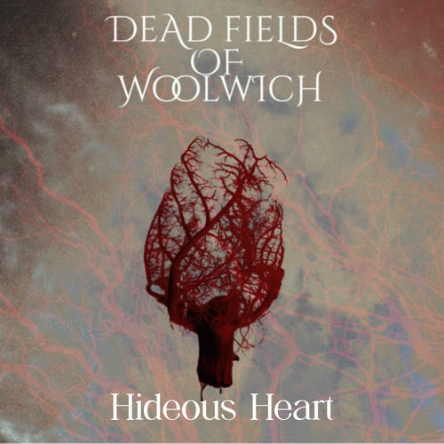 Dead Fields Of Woolwich : Hideous Heart